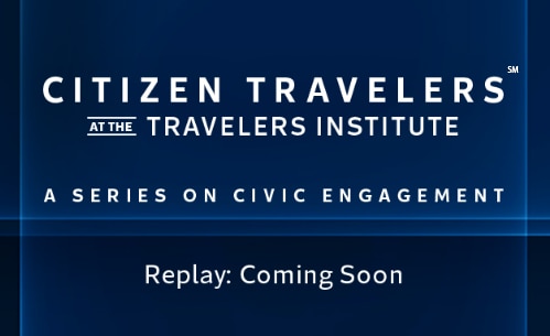 Citizen Travelers at the Travelers Institute Replay Coming Soon